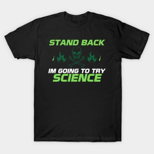 Stand Back I'm Going to Try Science T-Shirt